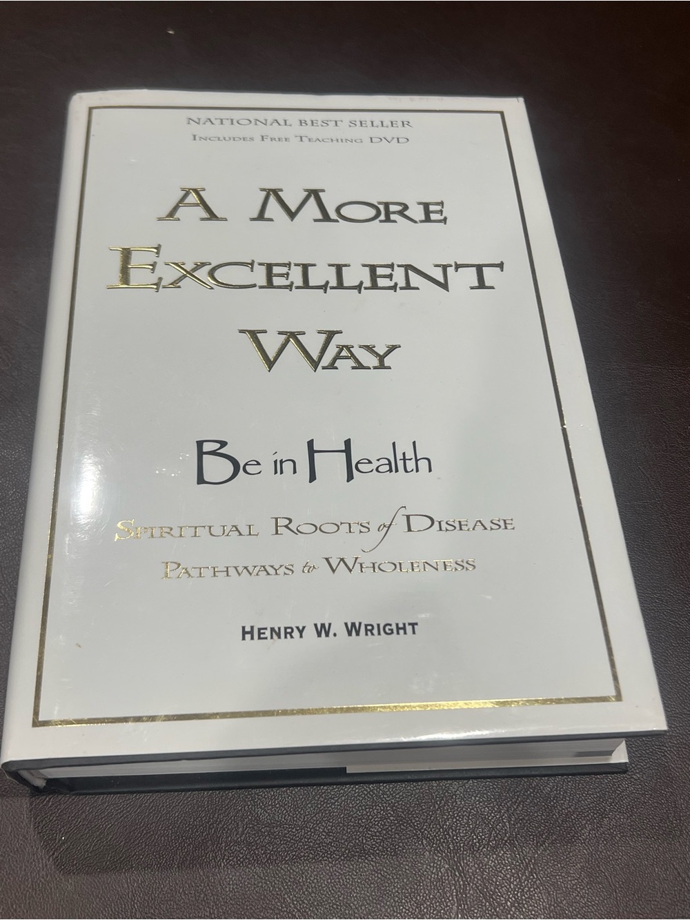 A More Excellent Way — Be in Health (White) by Henry W. Wright